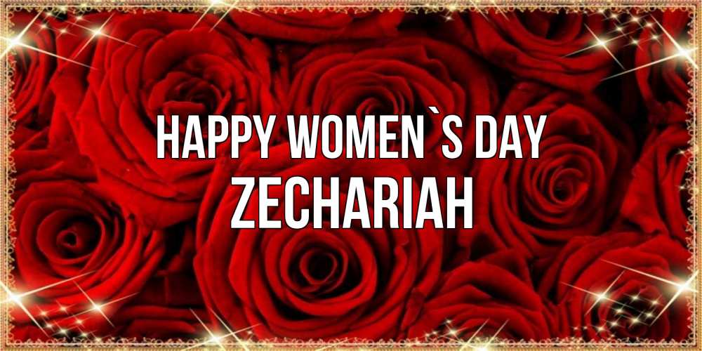 Greetings card с именем, Zechariah happy women`s day открытка для любимой Greetings with text for free download 